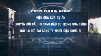 Hiệu quả của dự án Chuyển đổi dầu FO sang dầu DO trong quá trình đốt lò hơi tại Công ty Nhiệt Điện Uông Bí